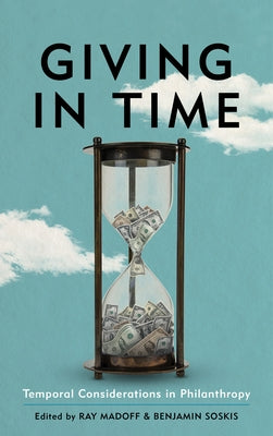 Giving in Time: Temporal Considerations in Philanthropy Paperback Rowman & Littlefield Publishers