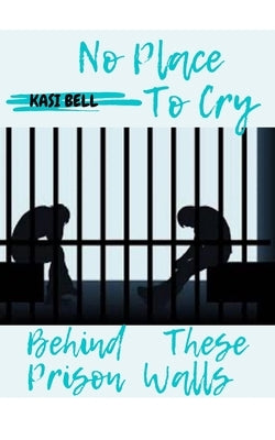 No Place To Cry Behind These Prison Walls Paperback Blurb
