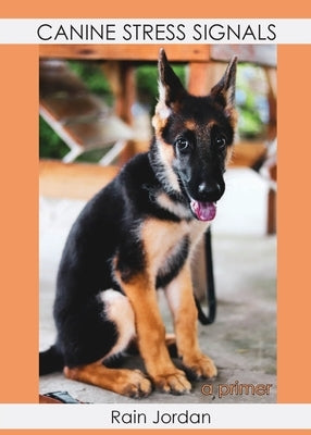 Canine Stress Signals: A Primer Paperback Dog's Heart Press