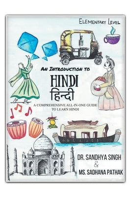 An Introduction to Hindi (Elementary Level): A Comprehensive All-In-One Guide to Learn Hindi Paperback Partridge Publishing Singapore
