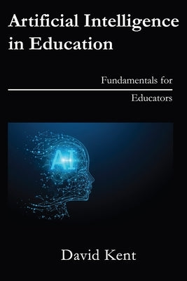 Artificial Intelligence in Education: Fundamentals for Educators Paperback Kotesol DCC