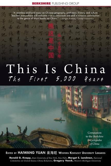 This Is China: The First 5,000 Years Paperback Berkshire Publishing Group LLC