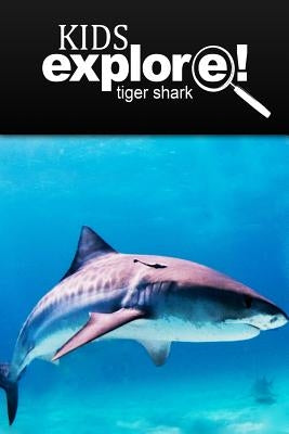 Tiger Shark - Kids Explore: Animal books nonfiction - books ages 5-6 Paperback Createspace Independent Publishing Platform