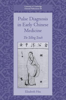 Pulse Diagnosis in Early Chinese Medicine: The Telling Touch Paperback Cambridge University Press