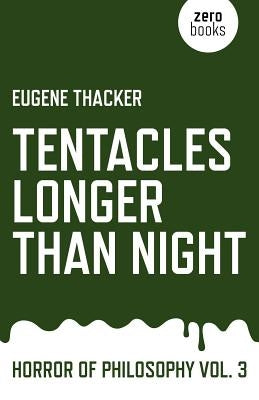 Tentacles Longer Than Night: Horror of Philosophy Paperback Zero Books