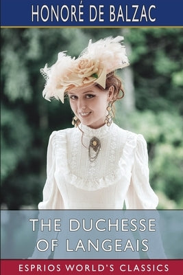 The Duchesse of Langeais (Esprios Classics): Translated by Ellen Marriage Paperback Blurb