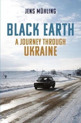 Black Earth: A Journey Through Ukraine Paperback Haus Pub.