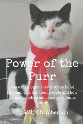 Power Of The Purr: A fascinating journey into the bond between cats and their people and how to resolve feline behaviour problems kindly Paperback Independently Published