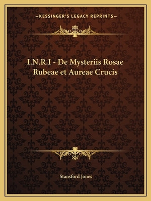 I.N.R.I - de Mysteriis Rosae Rubeae Et Aureae Crucis Paperback Kessinger Publishing