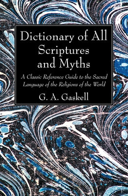 Dictionary of All Scriptures and Myths Paperback Wipf & Stock Publishers