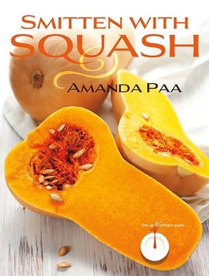 Smitten with Squash Paperback Minnesota Historical Society Press