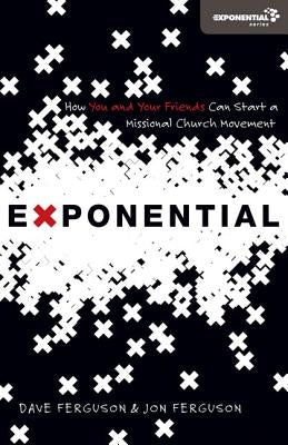 Exponential: How You and Your Friends Can Start a Missional Church Movement Paperback Zondervan