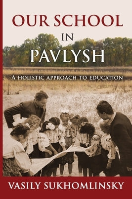 Our School in Pavlysh: A Holistic Approach to Education Paperback Ejr Publishing