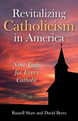 Revitalizing Catholicism in America: Nine Tasks for Every Catholic Paperback Our Sunday Visitor