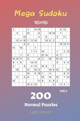 Mega Sudoku 16x16 - 200 Normal Puzzles vol.2 Paperback Independently Published