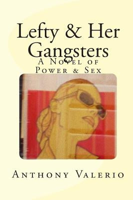 Lefty & Her Gangsters: a Novel of Power & Sex Paperback Daisy H Productions