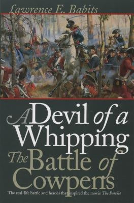 Devil of a Whipping: The Battle of Cowpens Paperback University of North Carolina Press