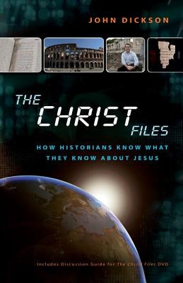 The Christ Files: How Historians Know What They Know about Jesus Paperback Zondervan