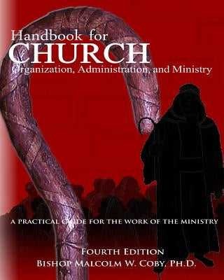 Handbook for Church Organization, Administration and Ministry: A Practical Guide for Effective Ministry Paperback Createspace Independent Publishing Platform