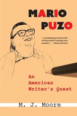 Mario Puzo: An American Writer's Quest by Moore, M. J.