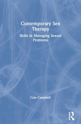 Contemporary Sex Therapy: Skills in Managing Sexual Problems Paperback Routledge