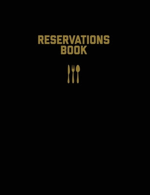 Reservations Book: Restaurant Reservation Record, Guest Table Log, Restaurants Hostess Booking, Journal, Notebook, Logbook Amy Newton