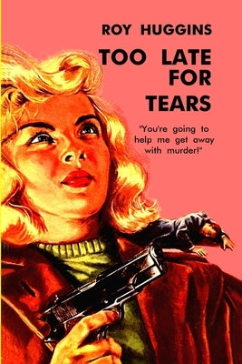 Paperback of "Too Late For Tears" by Fiction House Press, featuring the book cover with title and author details.