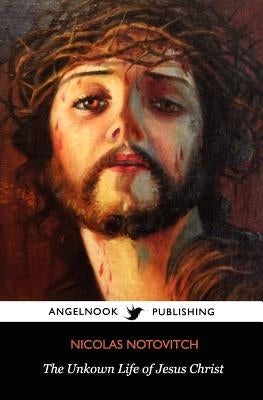The Unknown Life of Jesus Christ Paperback Createspace Independent Publishing Platform