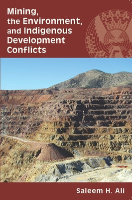 Mining, the Environment, and Indigenous Development Conflicts Paperback University of Arizona Press