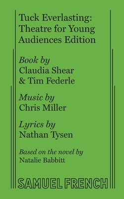 Paperback of Tuck Everlasting: Theatre for Young Audiences edition by Samuel French, Inc., showing the book cover with title and design elements.