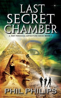Last Secret Chamber: Ancient Egyptian Historical Mystery Fiction Adventure: Sequel to Mona Lisa's Secret Paperback Phil Philips