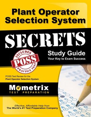Plant Operator Selection System Secrets Study Guide: Poss Test Review for the Plant Operator Selection System Paperback Mometrix Media LLC