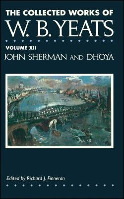 The Collected Works of W.B. Yeats Vol. XII: John Sherm Paperback Scribner Book Company