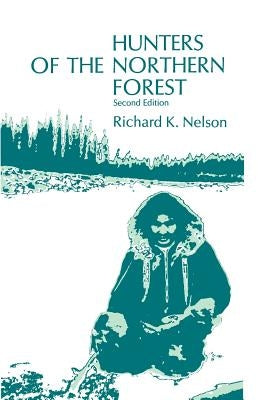 Hunters of the Northern Forest: Designs for Survival Among the Alaskan Kutchin Paperback University of Chicago Press