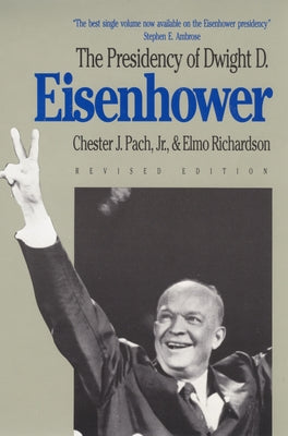 The Presidency of Dwight D. Eisenhower: Revised Edition Paperback University Press of Kansas