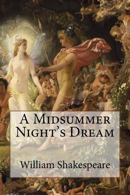 A Midsummer Night's Dream William Shakespeare Paperback Createspace Independent Publishing Platform