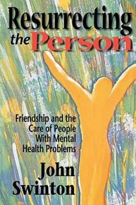 Resurrecting the Person: Friendship and the Care of People with Mental Health Problems Paperback Abingdon Press