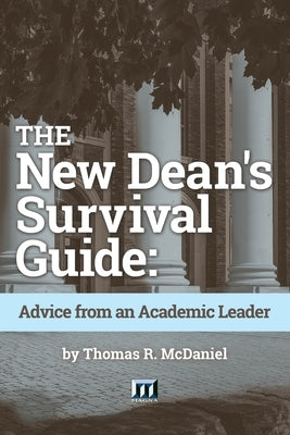 The New Dean's Survival Guide: Advice from an Academic Leader Paperback Magna Publications, Incorporated