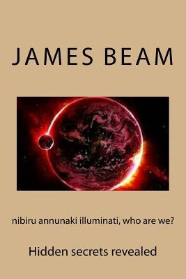 nibiru annunaki illuminati, who are we? Paperback Createspace Independent Publishing Platform