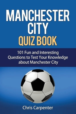 Manchester City Quiz Book Paperback Independently Published