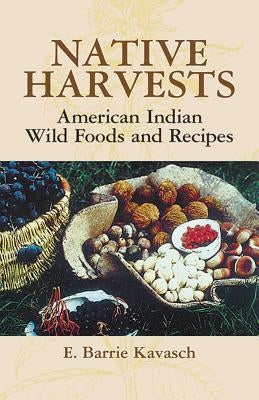 Native Harvests: American Indian Wild Foods and Recipes Dover Publications