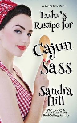Lulu's Recipe for Cajun Sass: A Tante Lulu Story Paperback Sandra Hill Books