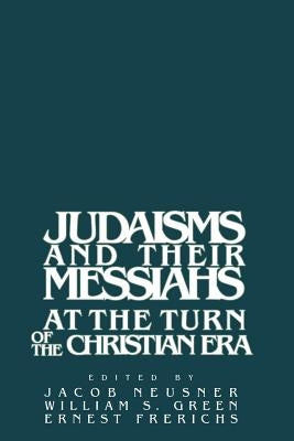 Judaisms and Their Messiahs at the Turn of the Christian Era Paperback Cambridge University Press