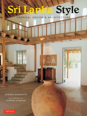 Sri Lanka Style: Tropical Design & Architecture Paperback Tuttle Publishing