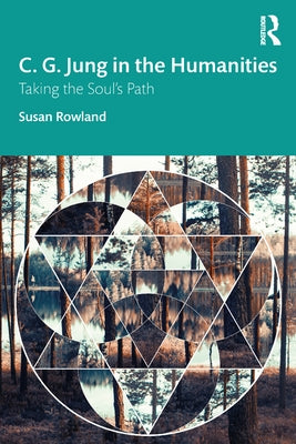 C. G. Jung in the Humanities: Taking the Soul's Path Paperback Routledge