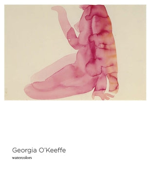 Georgia O'Keeffe: Watercolors by O'Keeffe, Georgia