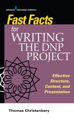 Fast Facts for Writing the Dnp Project: Effective Structure, Content, and Presentation Paperback Springer Publishing Company