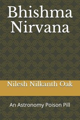 Bhishma Nirvana: An Astronomy Poison Pill Paperback Bhima, LLC