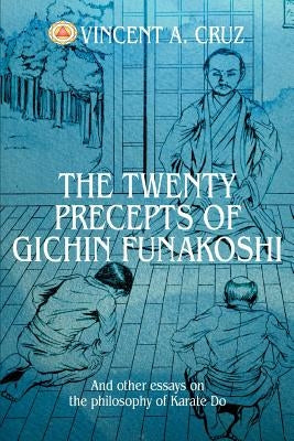 The Twenty Precepts of Gichin Funakoshi: And other essays on the philosophy of Karate Do Paperback iUniverse
