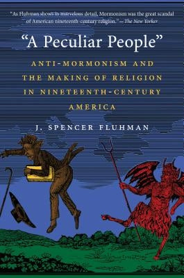 A Peculiar People: Anti-Mormonism and the Making of Religion in Nineteenth-Century America Paperback University of North Carolina Press